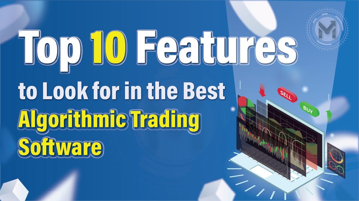 Top 10 Features to Look for in the Best Algorithmic Trading Software