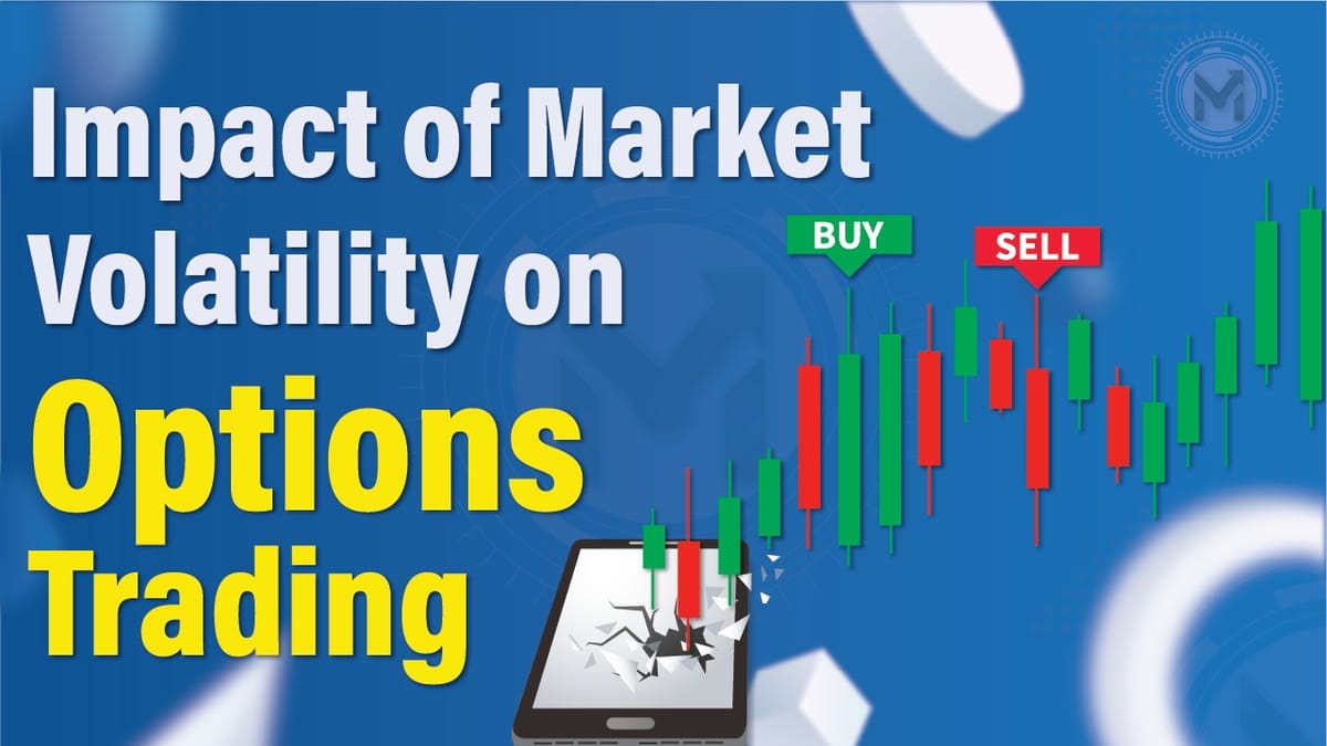 Impact of market volatility on Options Trading