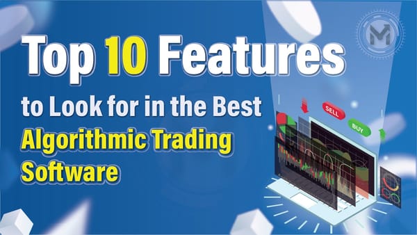 Top 10 Features to Look for in the Best Algorithmic Trading Software