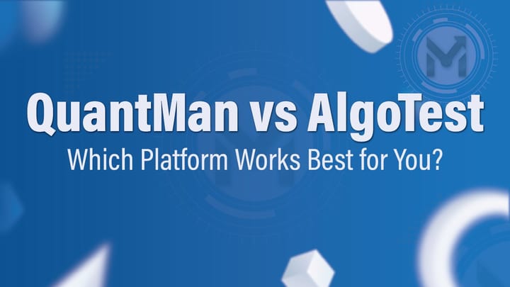 QuantMan vs AlgoTest: Find Out Which Platform Works Best for You