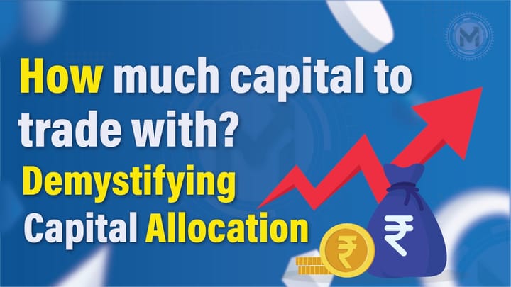 How much capital to trade with? Demystifying Capital Allocation